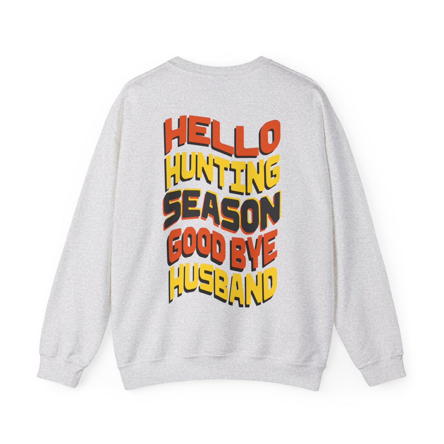 Unisex Heavy Blend™ Crewneck Sweatshirt Hello Hunting season Good Bye Husband