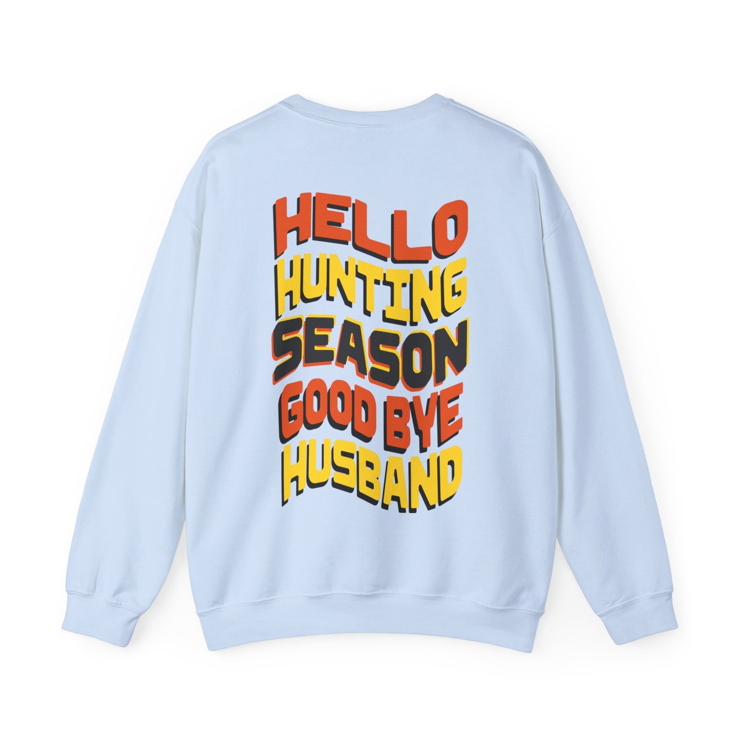 Unisex Heavy Blend™ Crewneck Sweatshirt Hello Hunting season Good Bye Husband