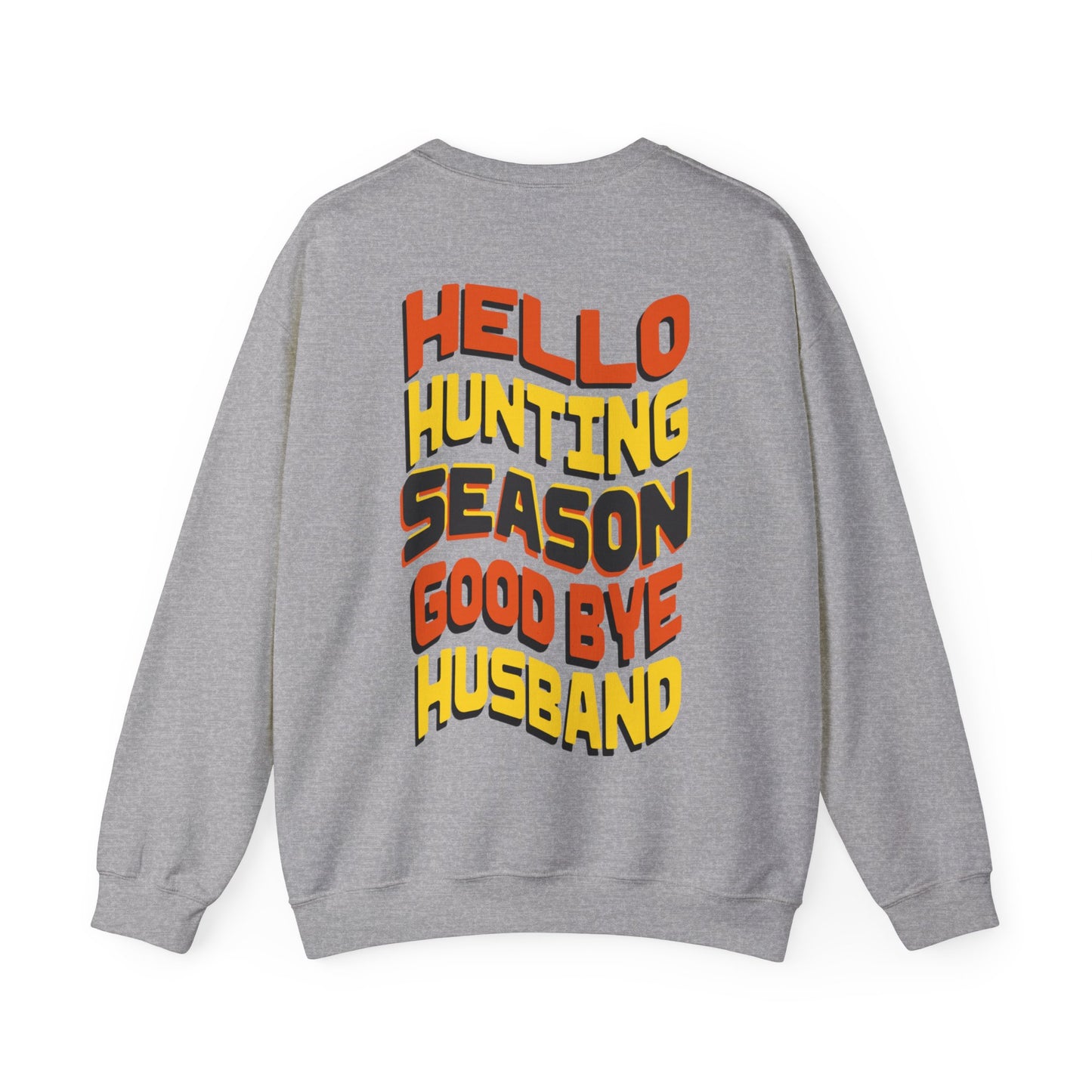 Unisex Heavy Blend™ Crewneck Sweatshirt Hello Hunting season Good Bye Husband