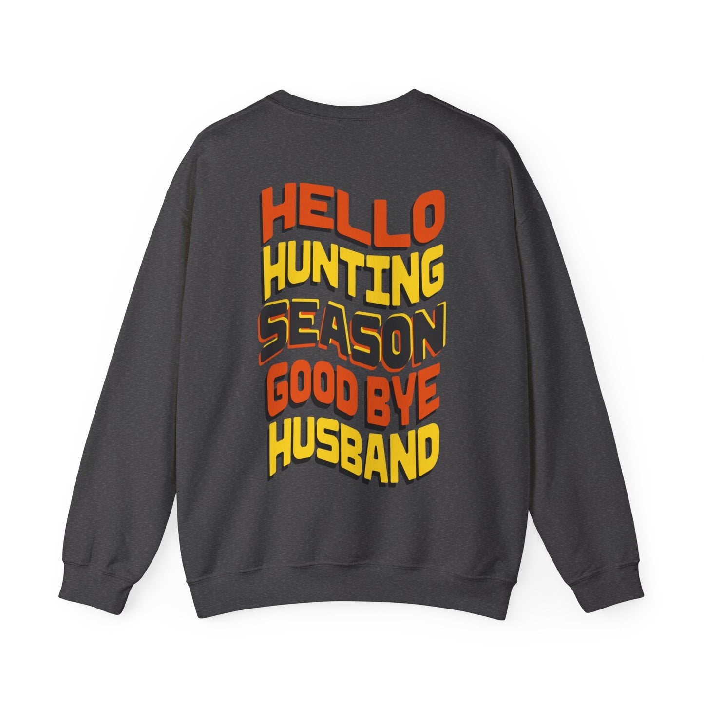 Unisex Heavy Blend™ Crewneck Sweatshirt Hello Hunting season Good Bye Husband